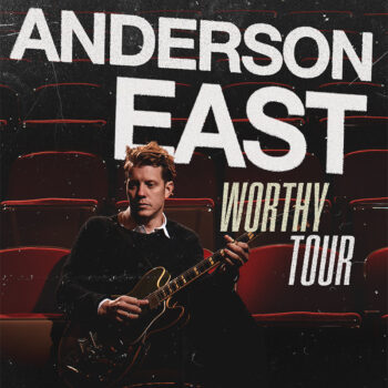 ANDERSON EAST – Worthy Tour