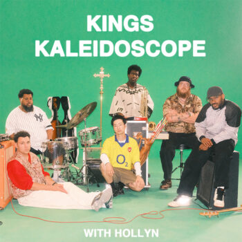 KINGS KALEIDOSCOPE with  Hollyn